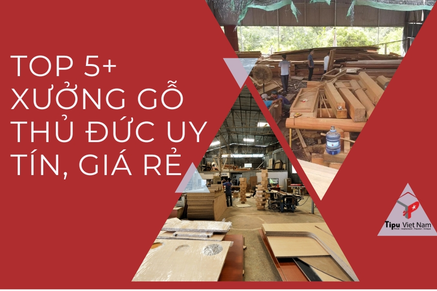 Top 5+ xưởng gỗ Thủ Đức uy tín, chất lượng, giá rẻ
