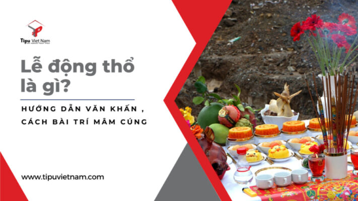 Lễ động thổ là gì? Hướng dẫn văn khấn và cách bày mâm cúng