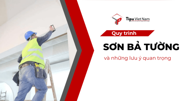 Quy trình sơn bả tường đạt chuẩn và những lưu ý quan trọng