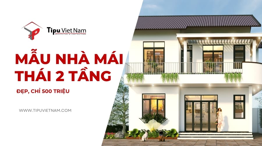 Top 20+ mẫu nhà mái Thái 2 tầng đẹp, chỉ 500 triệu