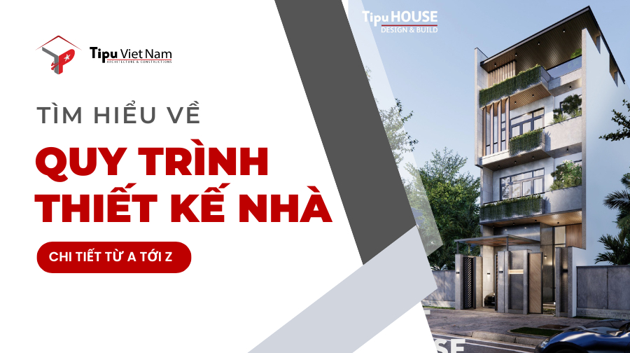 Quy trình thiết kế nhà ở chi tiết từ A đến Z tại Tipu Việt Nam
